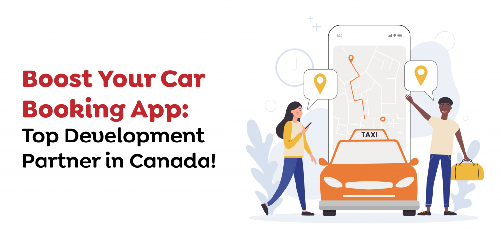 Boost Your Car Booking App- Top Development Partner in Canada!