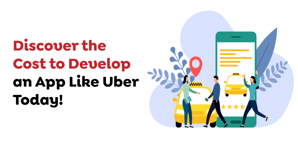 Discover the Cost to Develop an App Like Uber Today!