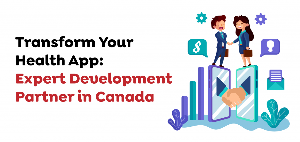 Transform Your Health App- Expert Development Partner in Canada