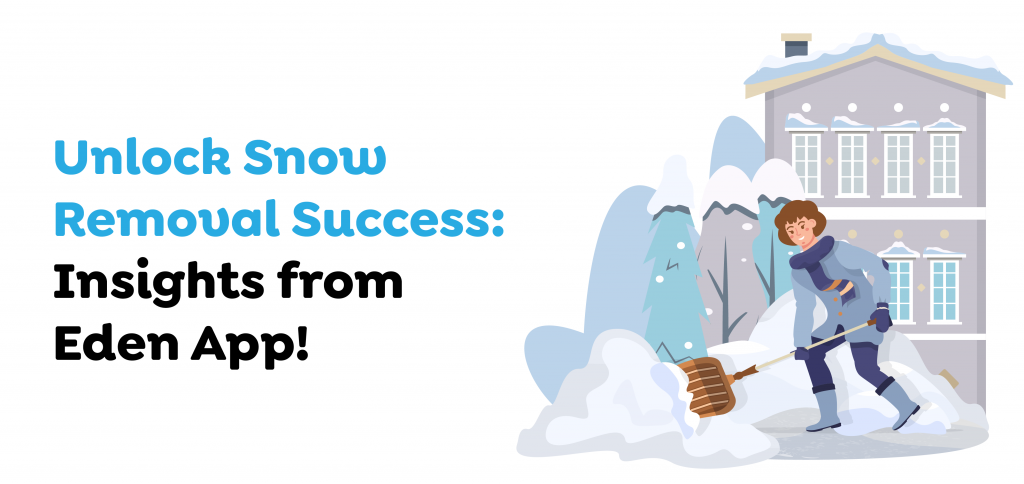 Unlock Snow Removal Success- Insights from Eden App!