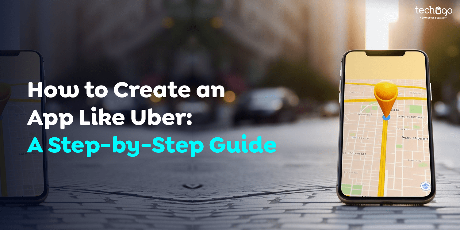 How to Create an App Like Uber: A Step-by-Step Guide