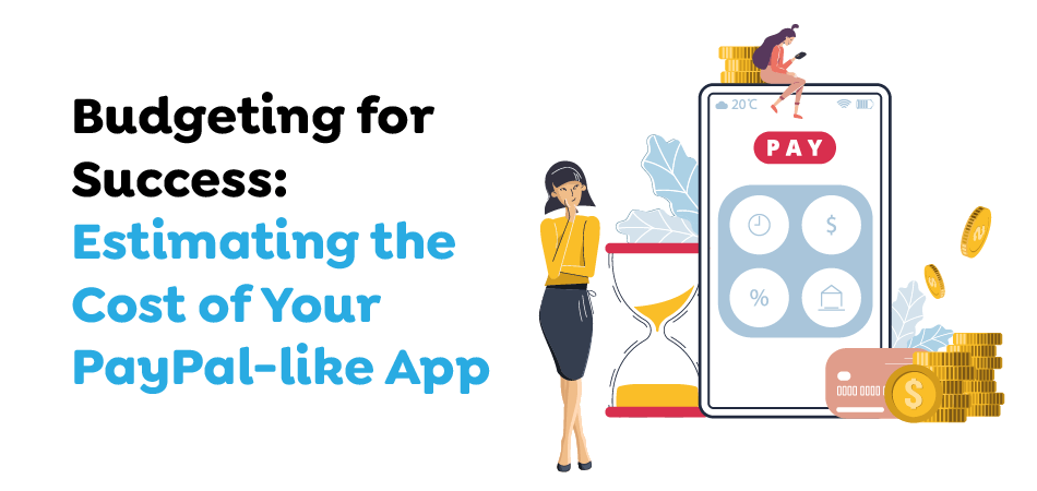 Budgeting for Success- Estimating the Cost of Your PayPal-like App