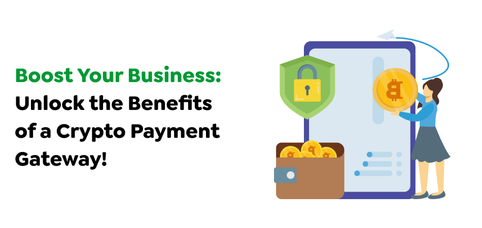 Boost-Your-Business_-Unlock-the-Benefits-of-a-Crypto-Payment-Gateway